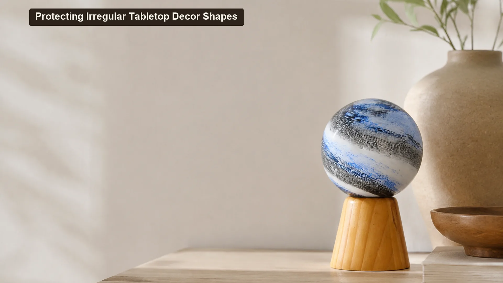 Protecting Irregular Tabletop Decor Shapes cover editorial scene